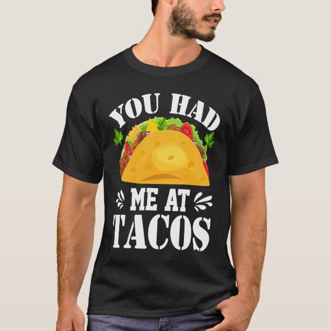 You Had Me At Tacos  Tacos  Costume Tacos T Shirt (Framsida)