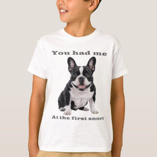 You Had Me at the First Snort – French Bulldog Kid T Shirt