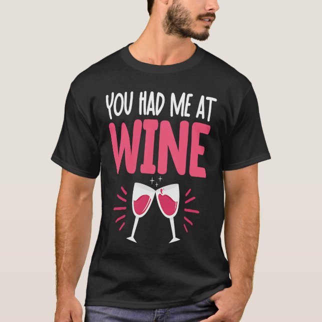 You Had Me At Wine Drinking  Drinker Sayings Graph T Shirt (Framsida)