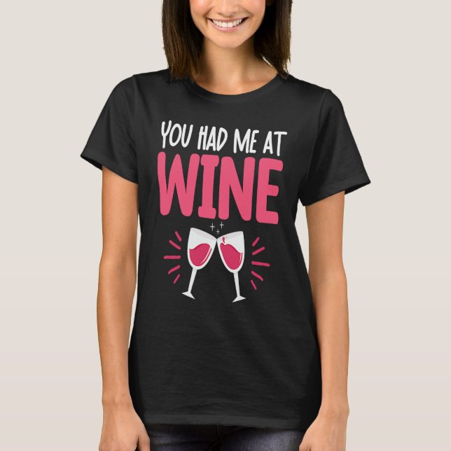 You Had Me At Wine Drinking  Drinker Sayings Graph T Shirt (Framsida)