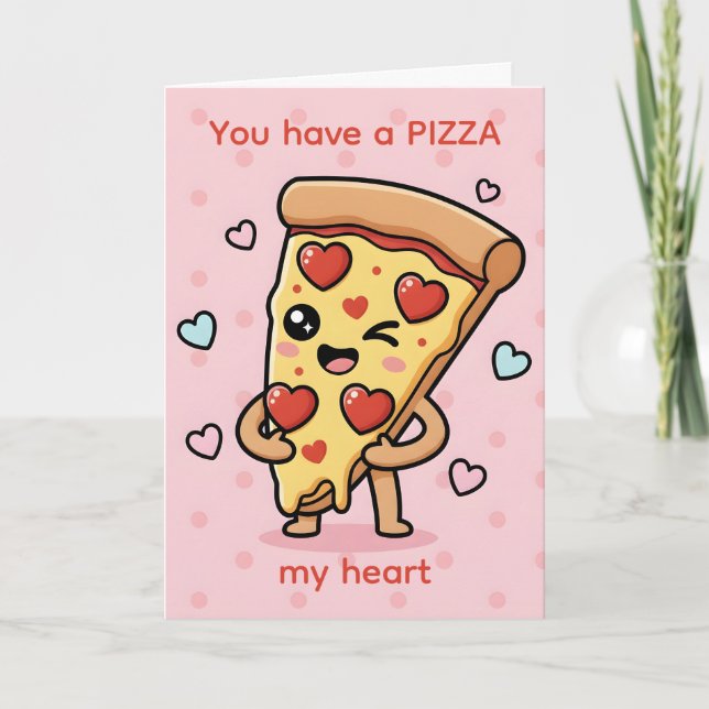 You Have a Pizza My Heart — Pizza Pun Valentine Helgkort (Framsida)