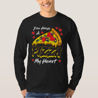 You Have A Pizza Of My Heart Valentines Day Cute H T Shirt