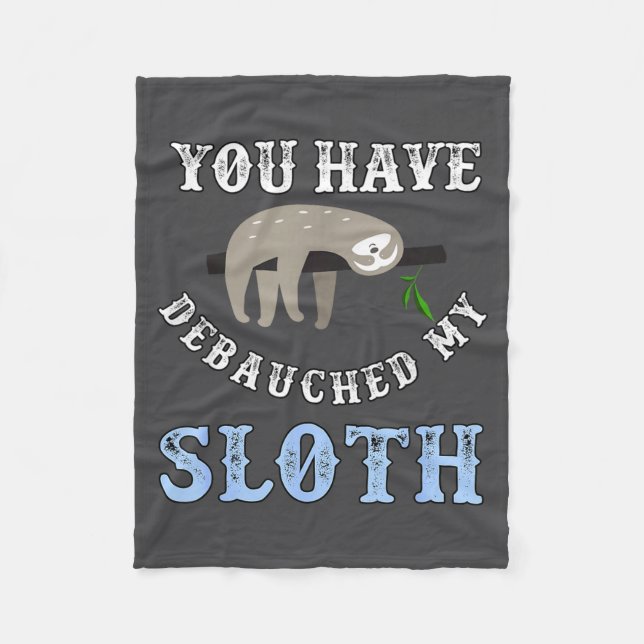 You Have Debauched My Sloth Funny Aubad Maturin Qu Fleecefilt (Framsidan)