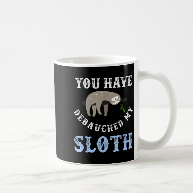 You Have Debauched My Sloth Funny Aubad Maturin Qu Kaffemugg (Höger)