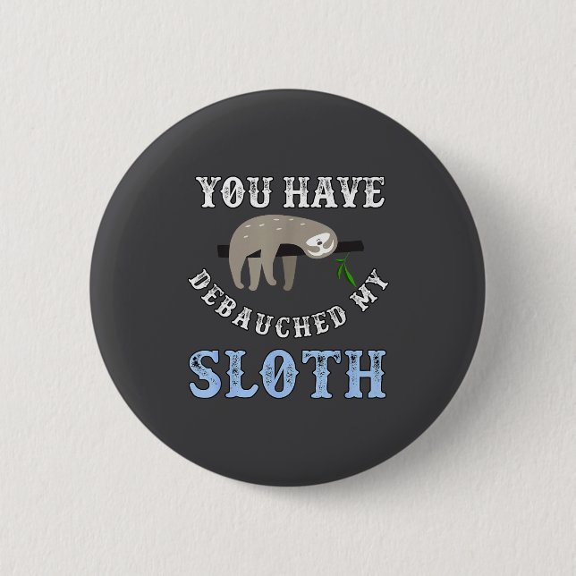You Have Debauched My Sloth Funny Aubad Maturin Qu Knapp (Framsida)