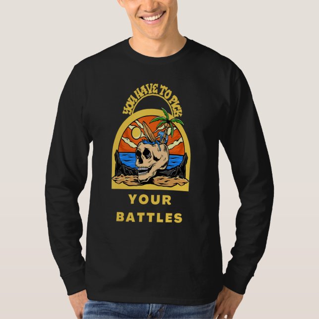You Have To Pick Your Battles  Skull T Shirt (Framsida)