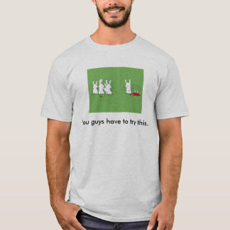 You_Have_to_Try_This_Guysy19Detail dig grabbar ha… T Shirt