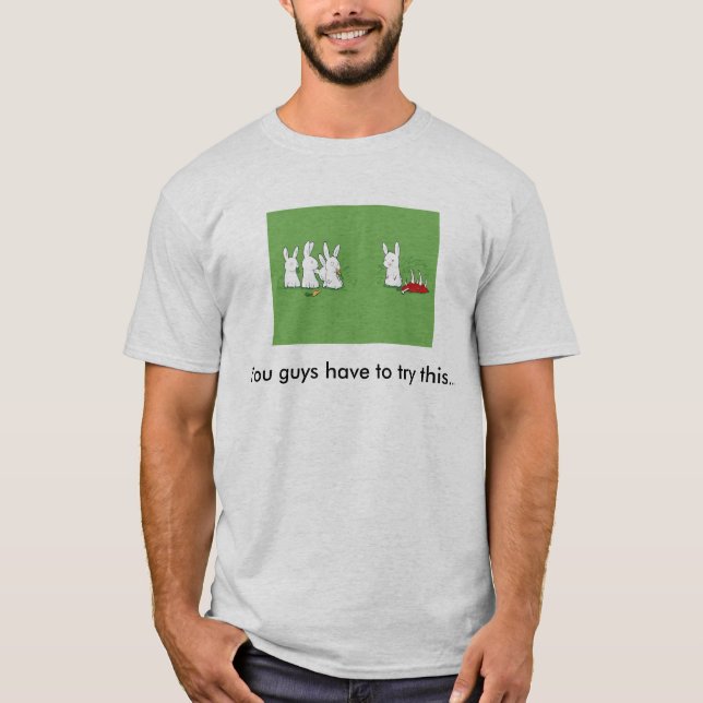 You_Have_to_Try_This_Guysy19Detail dig grabbar ha… T Shirt (Framsida)