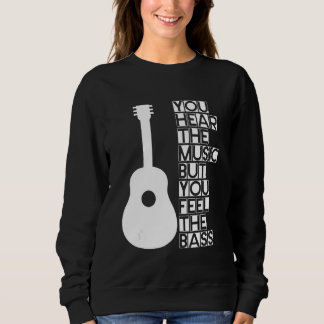 You Hear The Music But You Feel The Bass    T Shirt