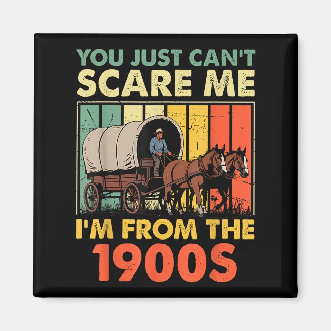 You Just Can't E Me I'm From The 1900s Funny Men W Magnet (Framsidan)