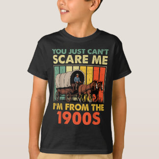 You Just Can't E Me I'm From The 1900s Funny Men W T Shirt
