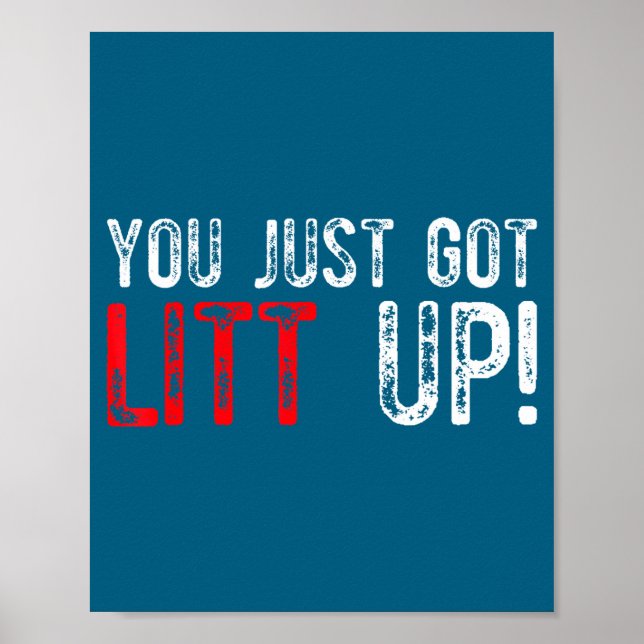 You Just Got Litt Up Funny Humor Saying Clever Quo Poster (Framsidan)