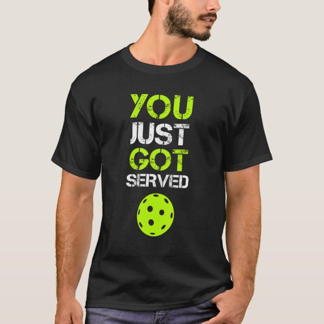 You Just Got Served Pickleball  Pickleball Player  T Shirt (Framsida)