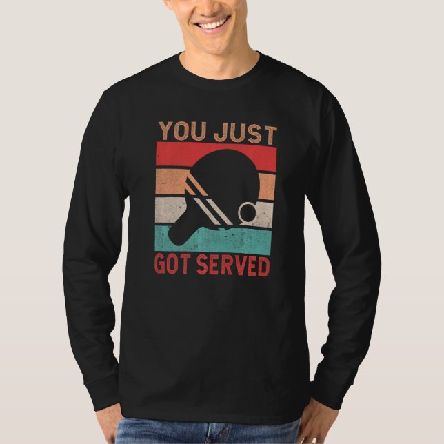 You just got served  Table Tennis T Shirt (Framsida)