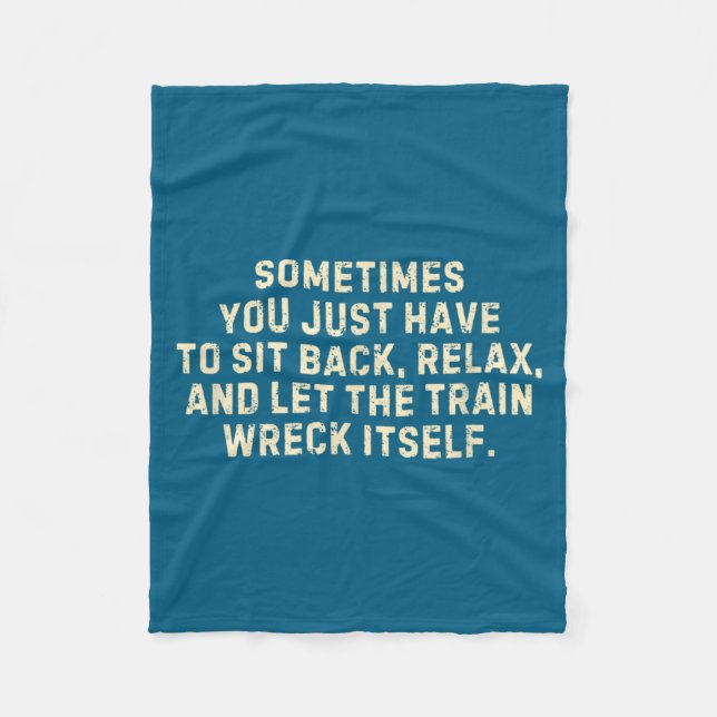 You Just Have To Sit Back Relax &amp; Let The Trai Fleecefilt (Framsidan)