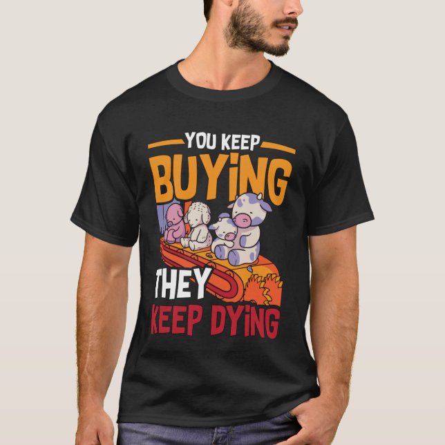 You Keep Buying Animal Rights Loves Vegan Lifestyl T Shirt (Framsida)