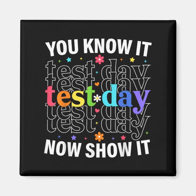 You Know It Now Show It Funny Test Day Motivationa Magnet (Framsidan)