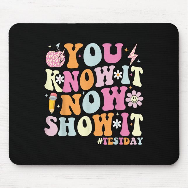 You Know It Now Show It Funny Test Day Motivationa Musmatta (Framsidan)
