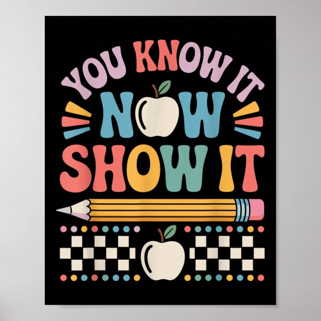 You Know It Now Show It Motivational Test Day Shir Poster (Framsidan)