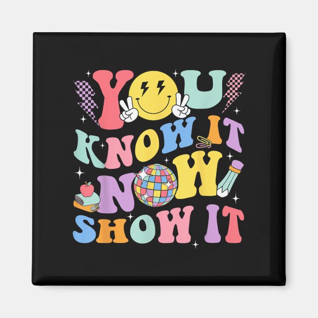 You Know It Now Show It Test Day Motivational Smil Magnet (Framsidan)