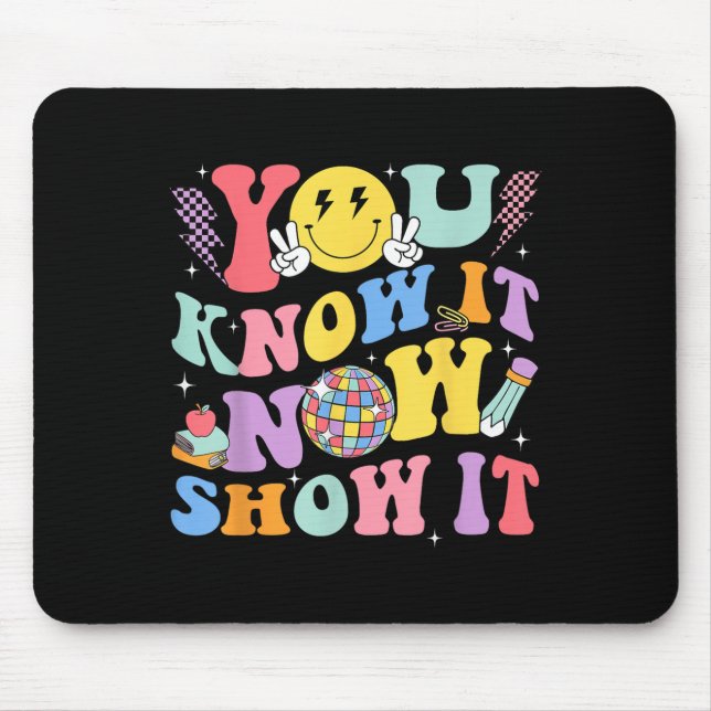You Know It Now Show It Test Day Motivational Smil Musmatta (Framsidan)