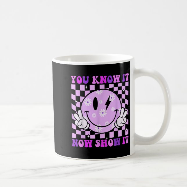 You Know It Now Show It Test Day Teacher Motivatio Kaffemugg (Höger)