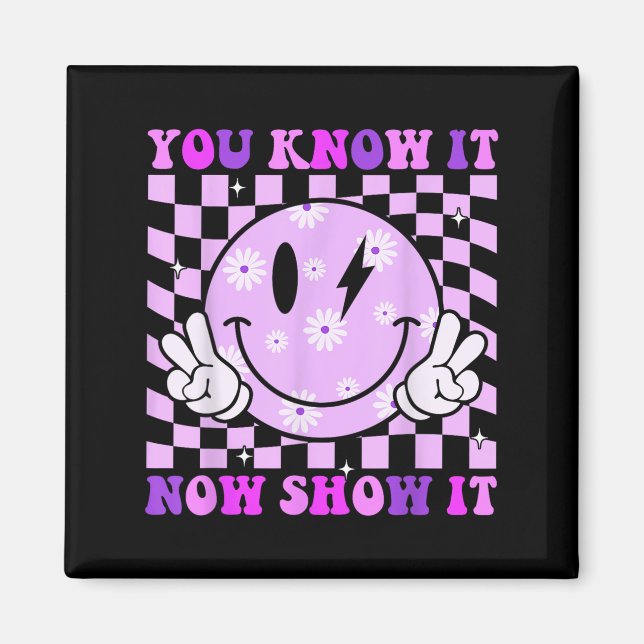 You Know It Now Show It Test Day Teacher Motivatio Magnet (Framsidan)