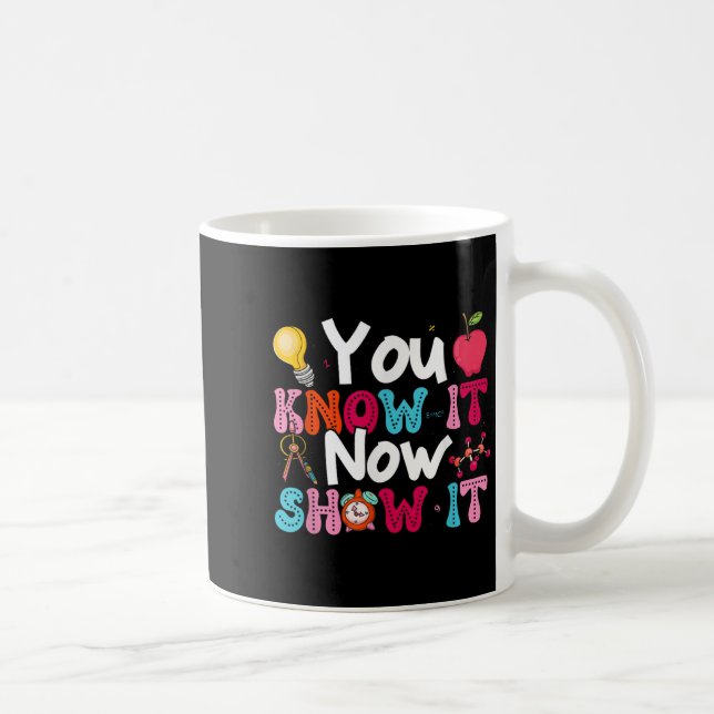 You Know It Now Show It Testing Day Motivational T Kaffemugg (Höger)