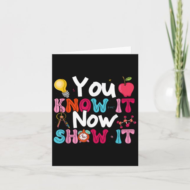 You Know It Now Show It Testing Day Motivational T Kort (Framsida)