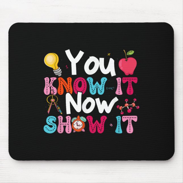 You Know It Now Show It Testing Day Motivational T Musmatta (Framsidan)