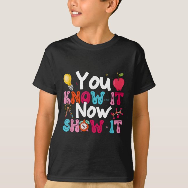You Know It Now Show It Testing Day Motivational T T Shirt (Framsida)
