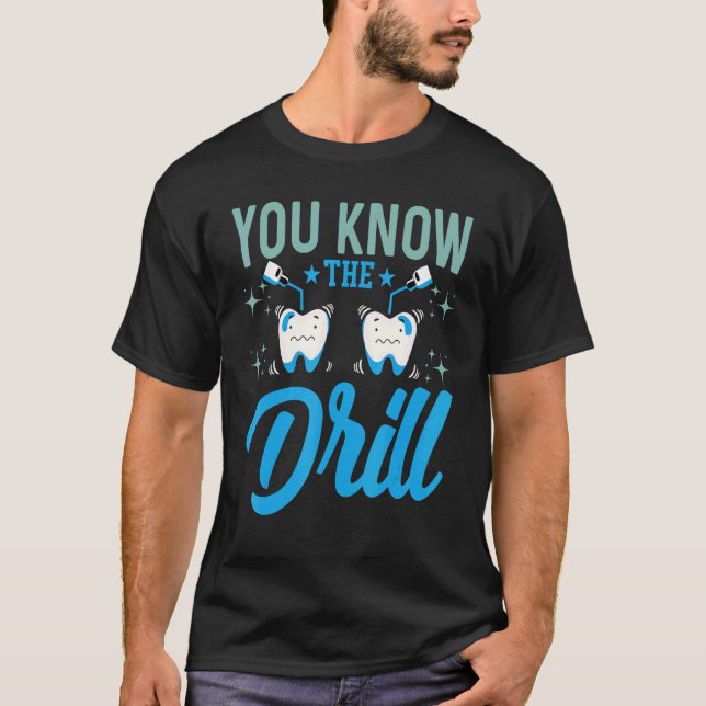 You Know The Drill   Oral Dentist Dental Assistant T Shirt (Framsida)