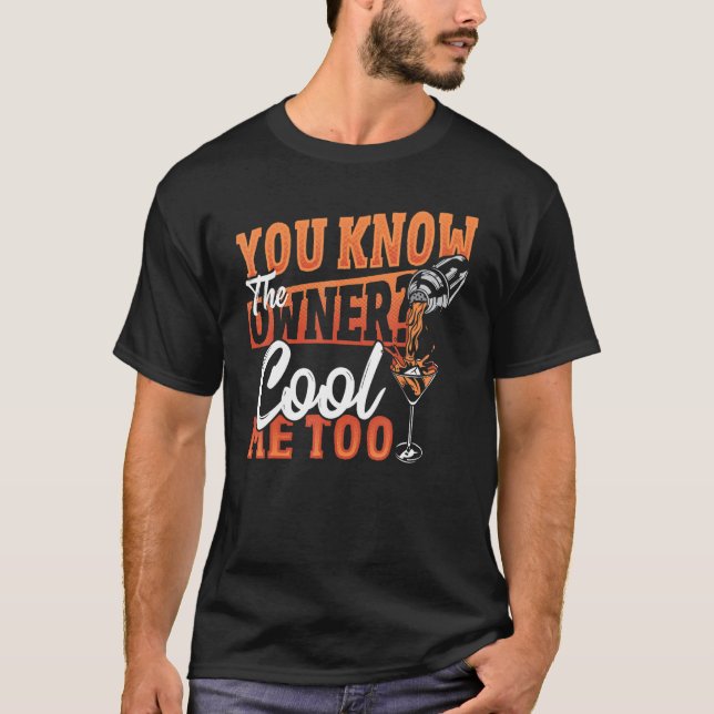 You Know The Owner Cool Me Too Bartender Barkeeper T Shirt (Framsida)
