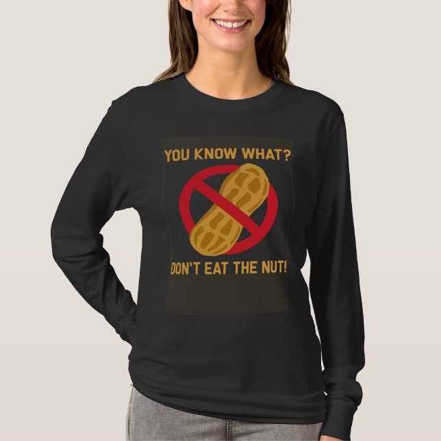 You know what don t eat the nut allergy peanut all shirt (Framsida)