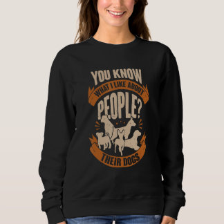 You Know What I Like About People Their Dogs T Shirt