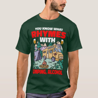 You Know What Rhymes With Camping Alcohol funny T Shirt