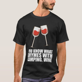 You Know What Rhymes With Camping Wine T Shirt