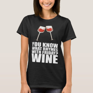 You Know What Rhymes With Friday Wine T Shirt