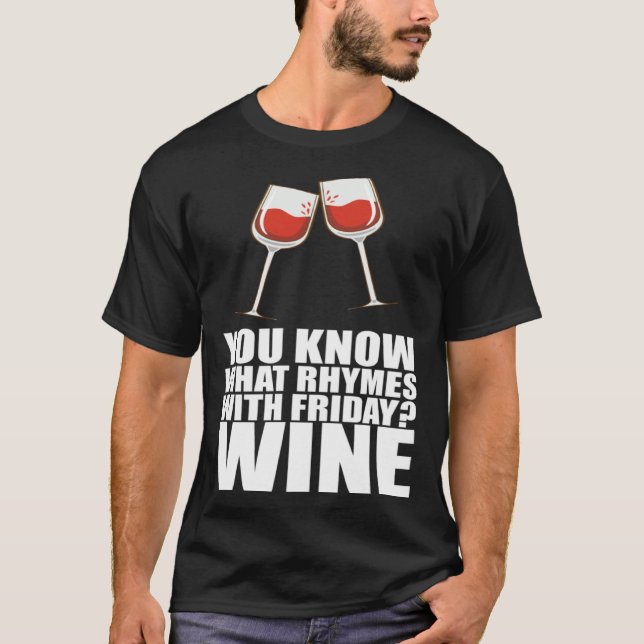 You Know What Rhymes With Friday Wine T Shirt (Framsida)