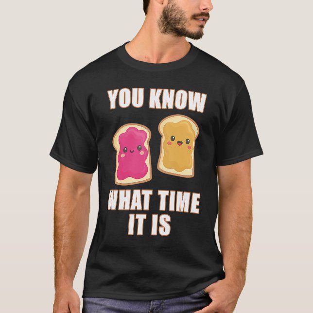 You Know What Time It Is  Peanut Butter & Jelly Sa T Shirt (Framsida)