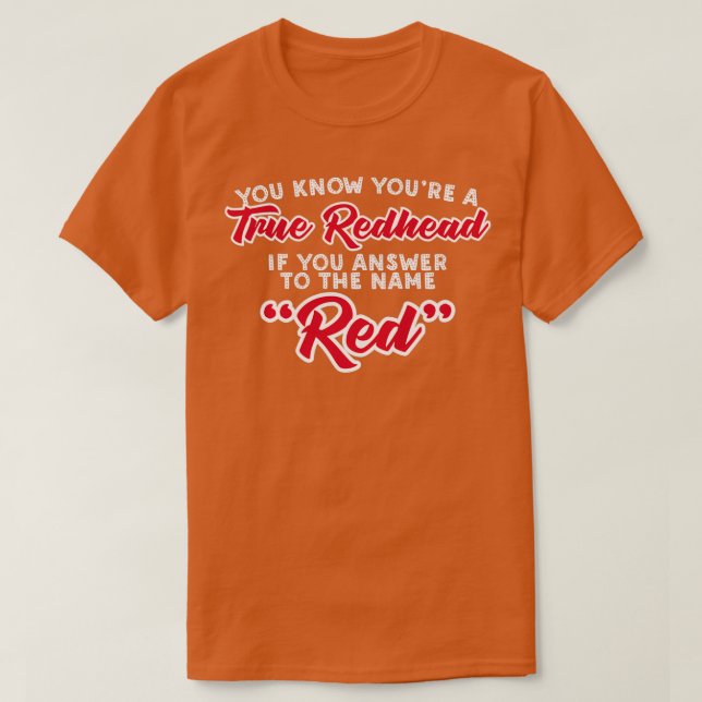 You Know Youx27re A True Redhead If You Answer To  T Shirt (Design framsida)