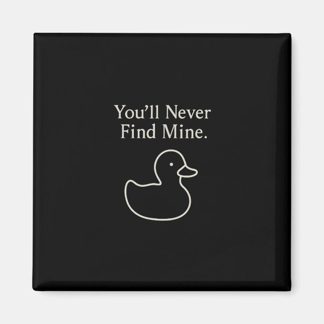 You’ll Never Find Mine Cruise Ducks Introverts Hid Magnet (Framsidan)