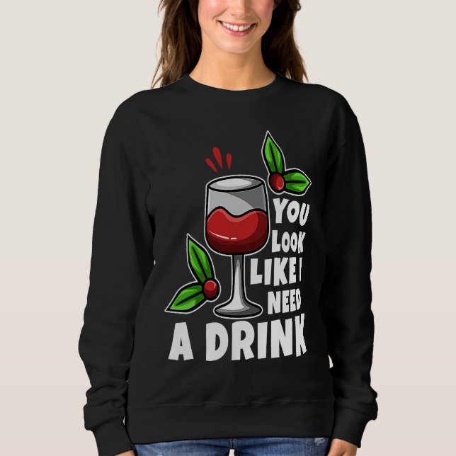 You look like i need a drink t shirt (Framsida)