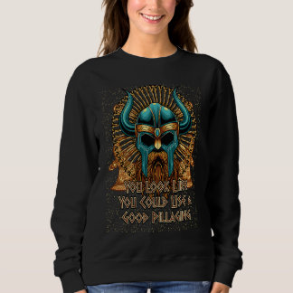 You Look Like You Could Use a Good Pillaging Vikin T Shirt
