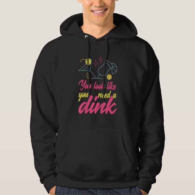 You Look Like You Need A Dink Pickleball Hoodie (Framsida)