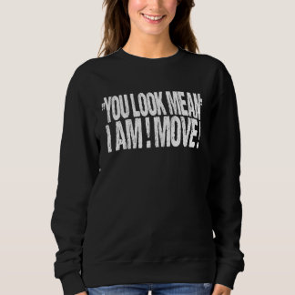 You Look Mean I Am Move Christmas Matching T Shirt