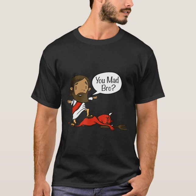 You Mad Bro - Funny Christian Jesus And Devil  T Shirt (Framsida)