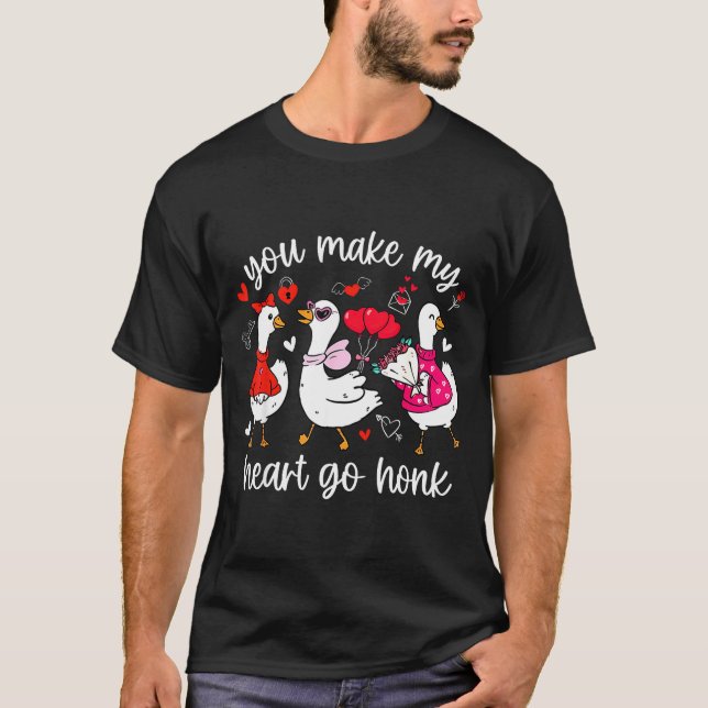 You Make My Heart Go Honk Funny Silly Valentine Go T Shirt (Framsida)