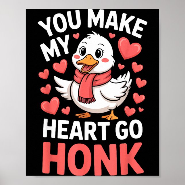 You Make My Heart Go Honk Valentine Goose Funny  Poster (Framsidan)