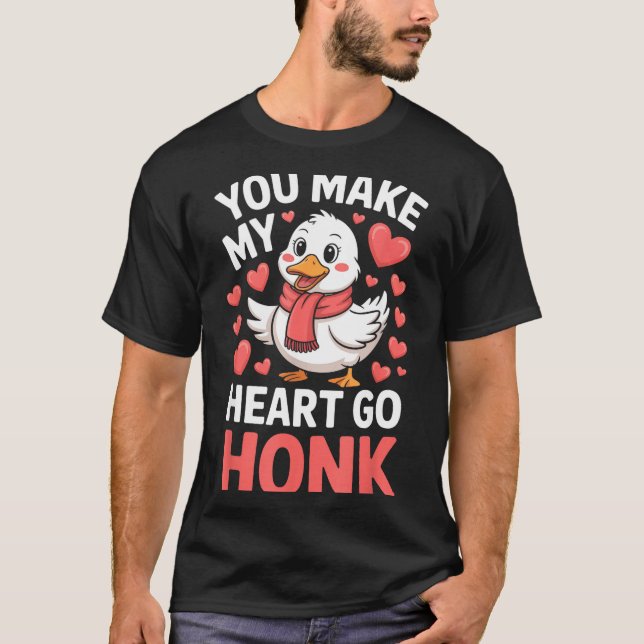 You Make My Heart Go Honk Valentine Goose Funny  T Shirt (Framsida)